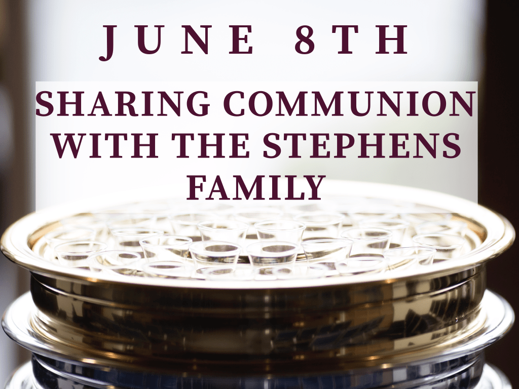 Communion with Stephens Family
