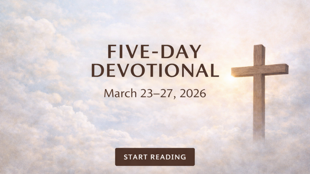 Five-Day Devotional – March 23-27, 2026