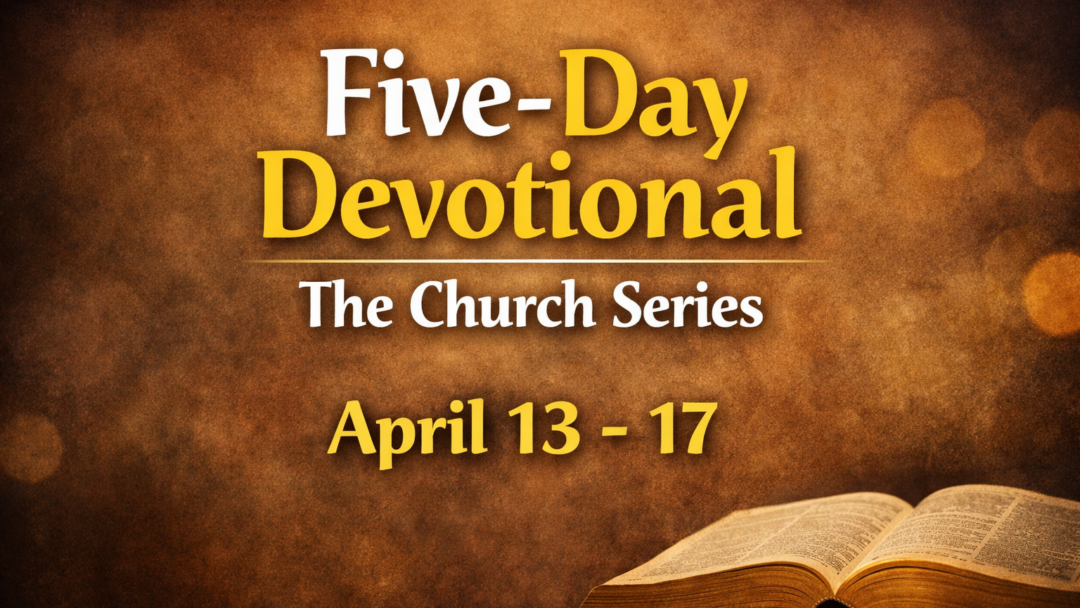 Five-Day Devotional for April 13-17