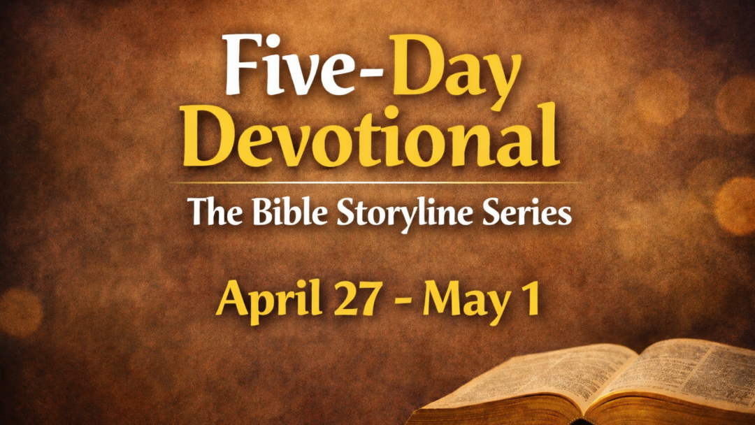Five Day Devotional – April 27 – May 1