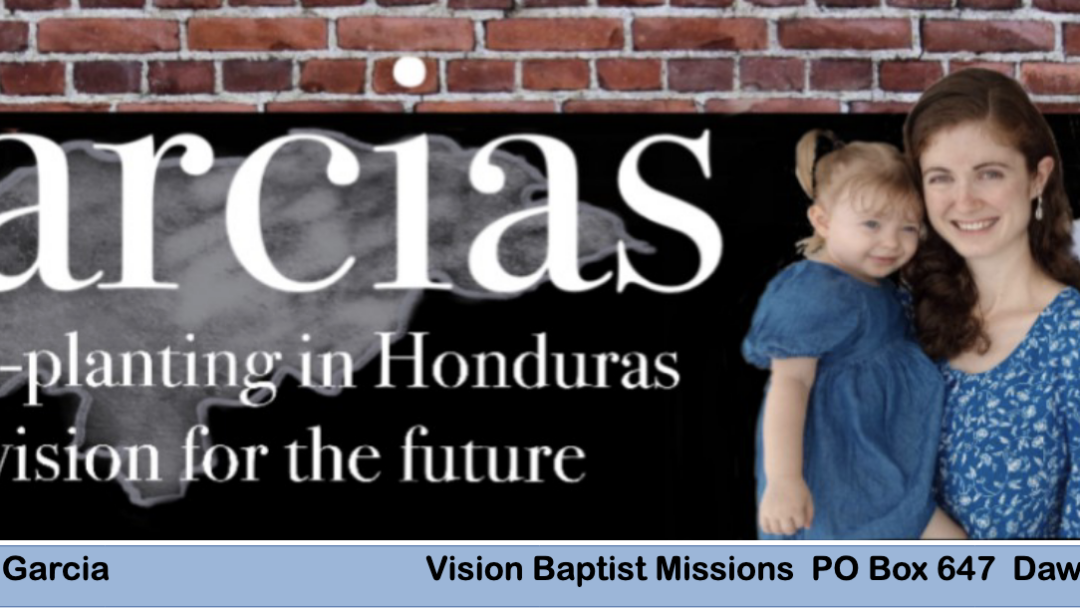 March Missions Update:   The Garcia Family – Honduras
