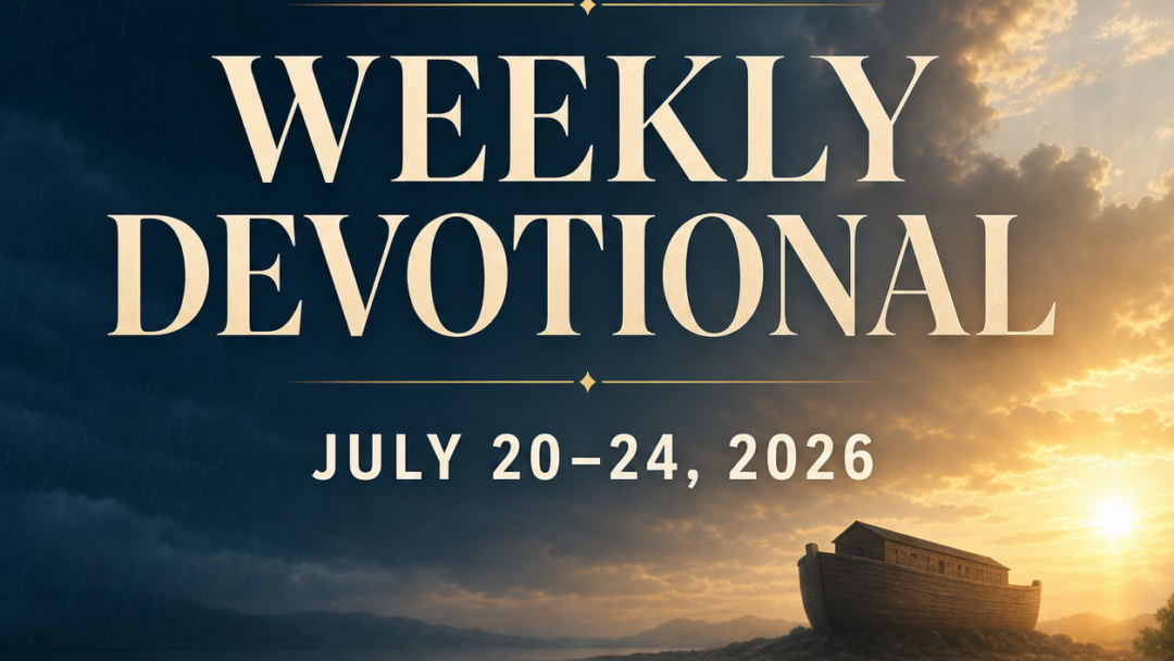 Weekly Devotional – July 20-24th