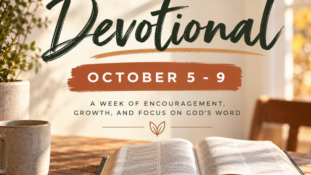 Five-Day Devotional – Oct 5-9, 2026 – God Patiently Works On His Kingdom