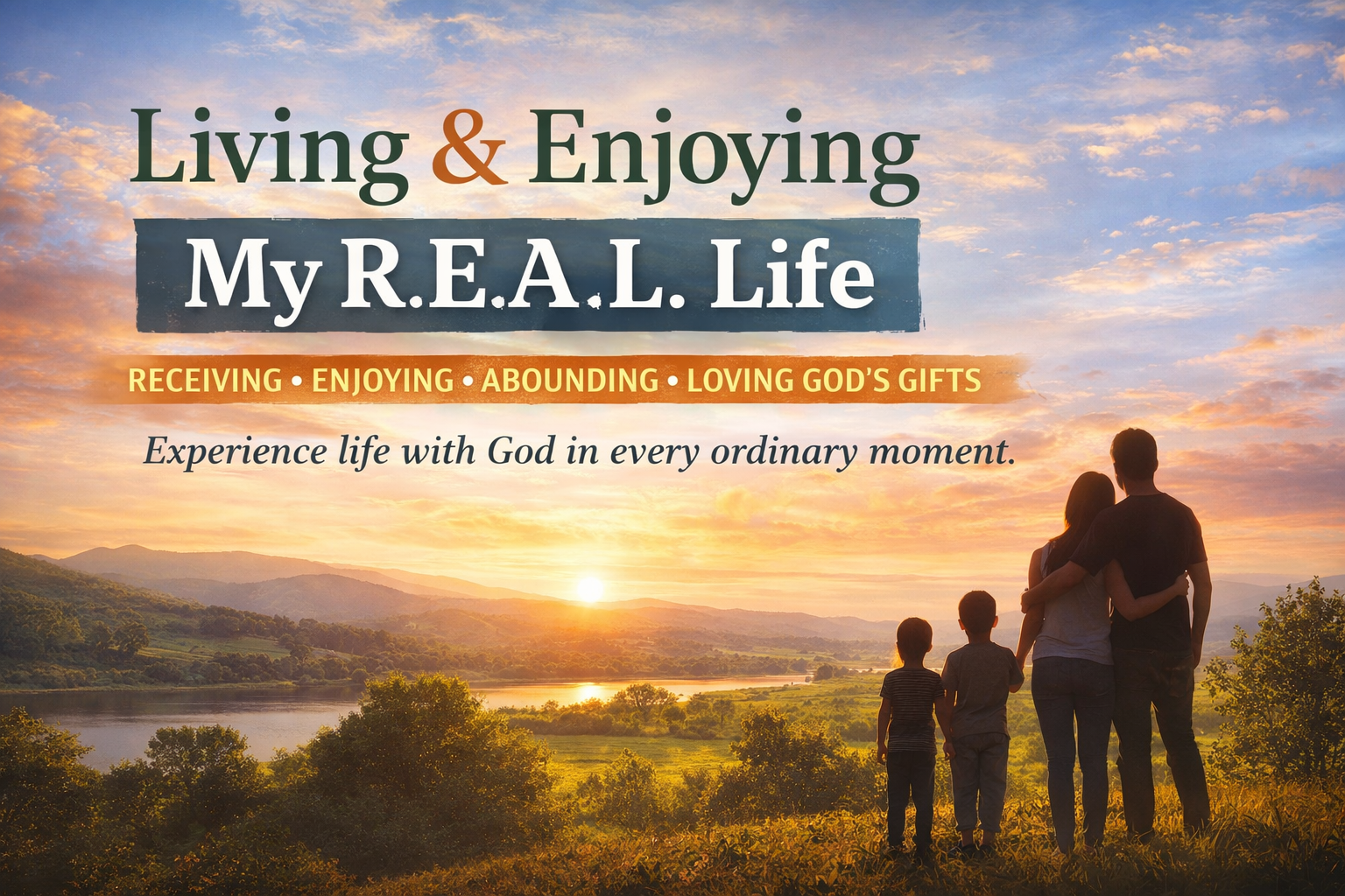Living & Enjoying My R.E.A.L. Life – Lesson 1