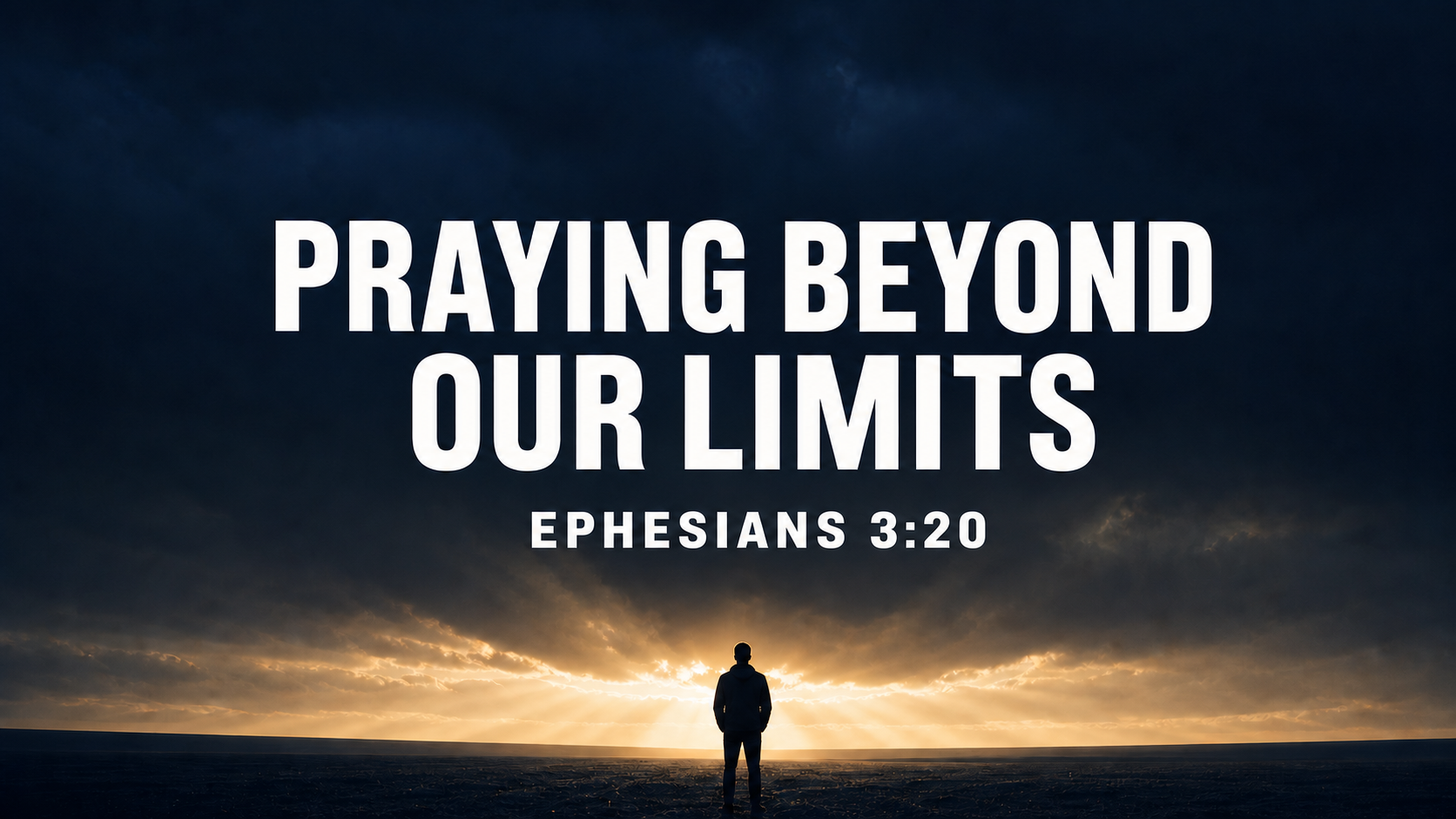 Praying Beyond Our Limits – Sermon Handout (Aug 2, 2026)